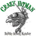 CRAZY HiTMAN / Bubble Oceans Monster 【CD】