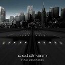 coldrain コールドレイン / Final Destination 【CD】