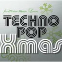 for winter music Lovers ～ TECHNOPOP Xmas 【CD】