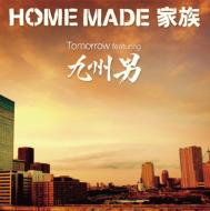 HOME MADE 家族 ホームメイドカゾク / Tomorrow featuring 九州男 （+DVD） 【CD Maxi】
