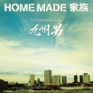 HOME MADE 家族 ホームメイドカゾク / Tomorrow featuring 九州男 【CD Maxi】