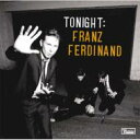 Franz Ferdinand フランツフェルディナンド / Tonight 【CD】