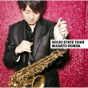 本田雅人 ホンダマサト / Solid State Funk 【CD】