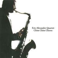 Artist Name: O - Eric Alexander エリックアレキサンダー / Chim Chim Cherie 【CD】