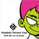 Hundred Percent Free ハンドレットパーセントフリー / Hello Mr.my yesterday 【CD Maxi】