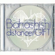 Bahashishi バハシシ / distance / GIFT 【CD Maxi】