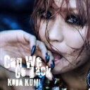 倖田來未 コウダクミ / Can We Go Back 【初回生産限定 ジャケットA】 【CD Maxi】