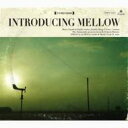 Introducing Mellow 【CD】