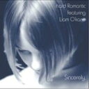 Hard Romantic / Liam O'kane / Sincerely - Best Of Hard Romantic 【CD】