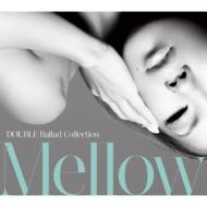 DOUBLE ֥ / DOUBLE Ballad Collection Mellow CD