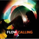 FLOW フロウ / CALLING 【CD Maxi】
