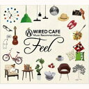WIRED CAFE Music Recommendation Feel 【CD】