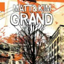 Matt &amp; Kim マットアンドキム / Grand デラックス・エディション 【CD】