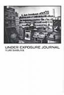 UNDER　EXPOSURE　JOURNAL / 渋谷ゆり 【本】