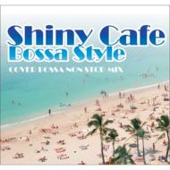 Shiny Cafe - Bossa Style - 【CD】