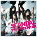 SCANDAL スキャンダル / TEMPTATION　BOX 【CD】