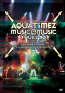 Aqua Timez アクアタイムズ / Aqua Timez Music 4 Music tour 2010 【DVD】