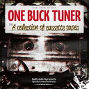 ONE BUCK TUNER / A collection of cassette tapes 【CD】