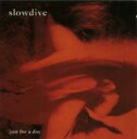 【輸入盤】 Slowdive スロウダイブ / Just For A Day 【CD】