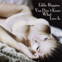 Eddie Higgins エディヒギンス / You Don`t Know What Love Is: あなたは恋を知らない 【CD】