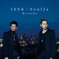 ISSA×Soulja イッサ×ソルジャ / Breathe 【CD Maxi】