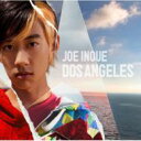 井上ジョー イノウエジョー / DOS ANGELES 【CD】