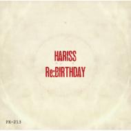 Hariss ハリス / Re: BIRTHDAY 【CD】