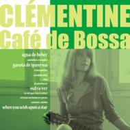 Clementine クレモンティーヌ / Cafe De Bossa 【CD】