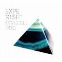 EXPE.NISHI / INVISIBLE DUO 【CD】