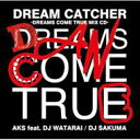 Aks Feat. Dj Watarai / Dj Sakuma / DREAM CATCHER -DREAMS COME TRUE MIX CD- 【CD】