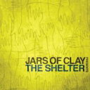 【輸入盤】 Jars Of Clay / Jars Of Clay Presents The Shelter 【CD】