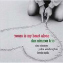 Dan Nimmer ダンニメー / Yours Is My Heart Alone 【CD】