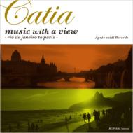 Catia カチア / 美しき音楽のある風景 〜リオからパリへ〜 【CD】