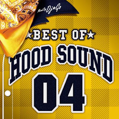 DJ☆GO ディージェイゴー / BEST OF HOOD SOUND 04 【CD】