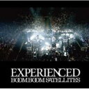 Boom Boom Satellites ブンブンサテライツ / EXPERIENCED 【CD】