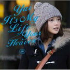 YUI ユイ / It's My Life / Your Heaven 【CD Maxi】