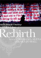 Acid Black Cherry アシッドブラックチェリー / 2010 Live “Re: birth” ～Live at YOKOHAMA ARENA &amp; OSAKA-JO HALL～ 【DVD】