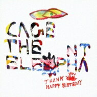 Cage The Elephant / Thank You, Happy Birthday 【CD】