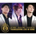 JYJ (JUNSU/YUCHUN/JEJUNG) / THANKSGIVING LIVE IN DOME LIVE CD 【CD】