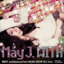 May J. メイジェイ / WITH ～BEST collaboration NON-STOP DJ mix～ mixed by DJ WATARAI 【CD】