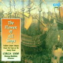 【輸入盤】 The Flower Of All Ships-tudor Court Music From Time Of Of The Mary Rose: Circa 1500 【CD】