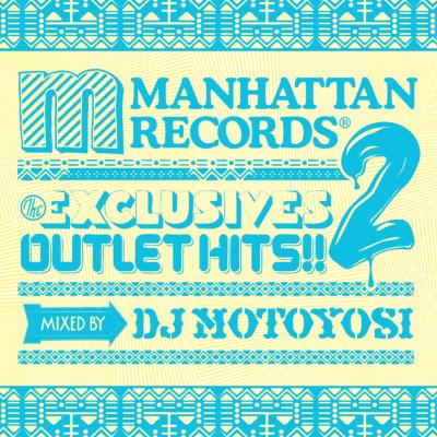 Dj Motoyosi / Manhattan Records The Exclusives Outlet Hits!! 2 【CD】