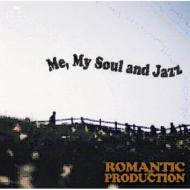 ROMANTIC PRODUCTION / Me, My Soul and Jazz 【CD】