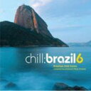 【輸入盤】 Chill: Brazil 6 【CD】