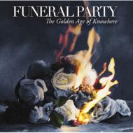 Funeral Party / Golden Age Of Knowhere 【CD】