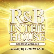 DJ FUMI★YEAH! / R &amp; B In The House-greatest Megamix-mixed By Dj Fumi★yeah! 【CD】
