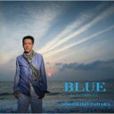 田原俊彦 タハラトシヒコ / BLUE (feat.LUV and SOUL) 
