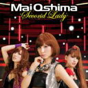 大島麻衣 オオシママイ / Second Lady 【初回生産限定A】 【CD Maxi】