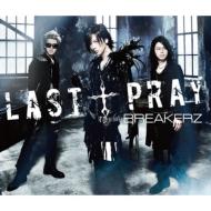 BREAKERZ ブレイカーズ / Last † Pray / 絶対! I LOVE YOU 【初回限定盤A】 【CD Maxi】