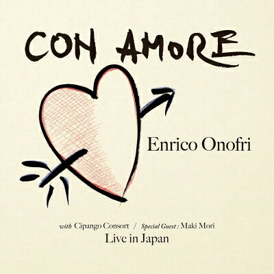 『愛をこめて〜ライヴ・イン・ジャパン』　エンリコ・オノフリ、チパンゴ・コンソート、森 麻季 【CD】